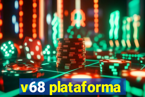 v68 plataforma